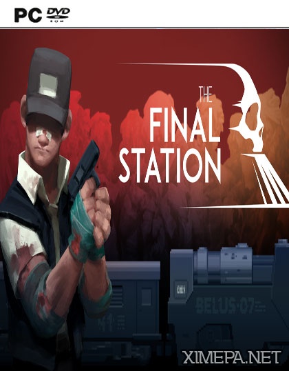 The Final Station: Collector's Edition (2016-17|Рус)