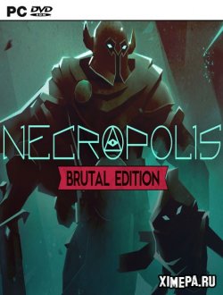 Necropolis: Brutal Edition (2016|Рус|Англ)