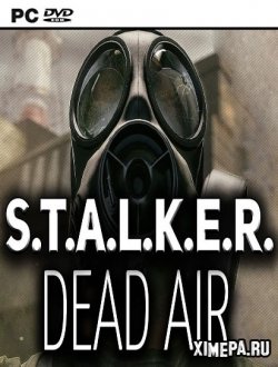 S.T.A.L.K.E.R.: Dead Air (2018|Рус)