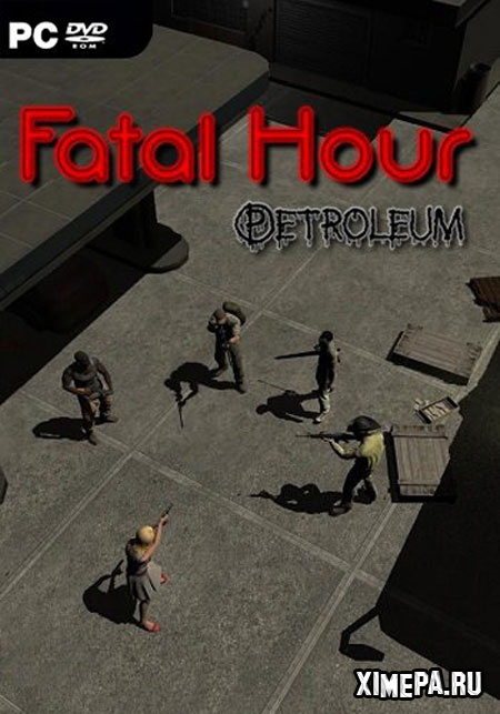 Fatal Hour: Petroleum (2018|Англ)