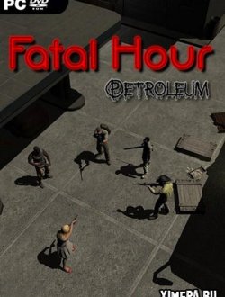 Fatal Hour: Petroleum (2018|Англ)