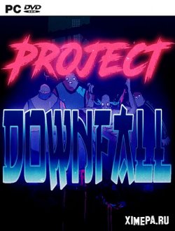 Project Downfall (2019-24|Рус|Англ)
