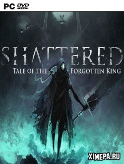 Shattered - Tale of the Forgotten King (2019-21|Англ)