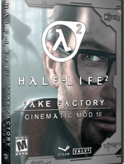 Half-Life 2. Fakefactory Cinematic (2010-19|Рус)