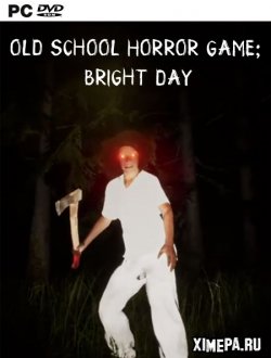 Old School Horror Game: Bright Day (2019|Англ)