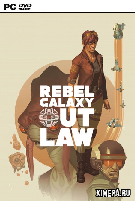 Rebel Galaxy Outlaw (2019-20|Рус|Англ)