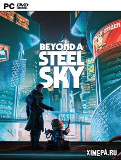 Beyond a Steel Sky (2020-22|Рус|Англ)