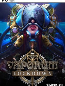 Vaporum: Lockdown (2020|Рус|Англ)
