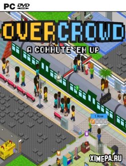 Overcrowd: A Commute 'Em Up (2019-20|Рус)