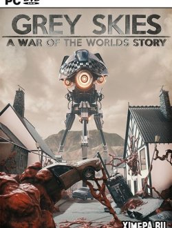 Grey Skies: A War of the Worlds Story (2020|Англ)