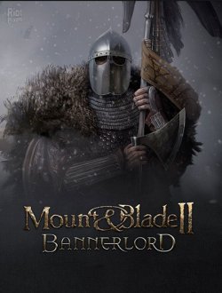 Mount and Blade 2: Bannerlord (2020-23|Рус|Англ)