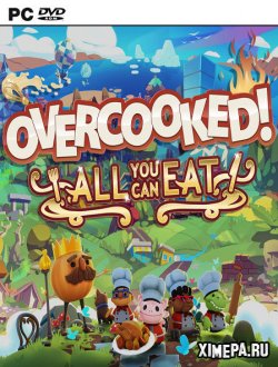 Overcooked! All You Can Eat (2021|Рус)