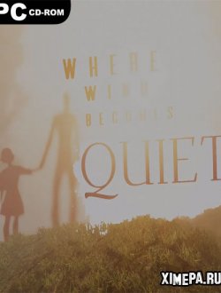 Where Wind Becomes Quiet (2021|Рус|Англ)