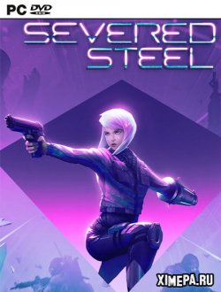 Severed Steel (2021-23|Рус|Англ)