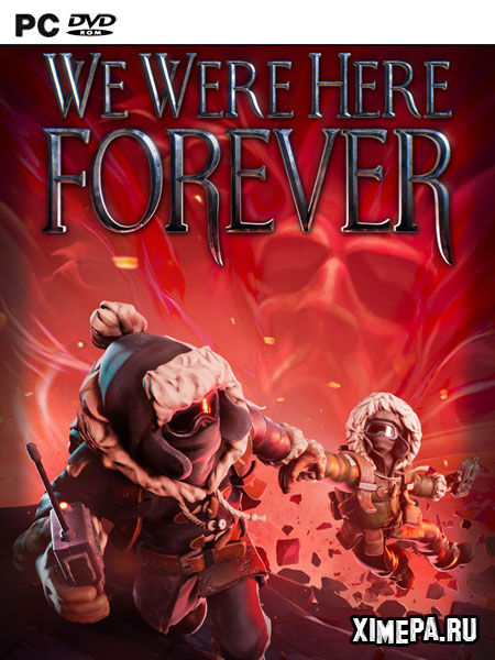 We Were Here Forever (2022|Англ)