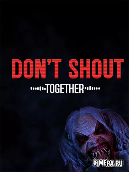 Don't Shout Together (2024|Рус)