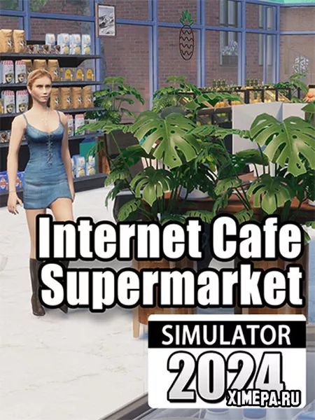 Internet Cafe & Supermarket Simulator 2024 (2024|Рус)