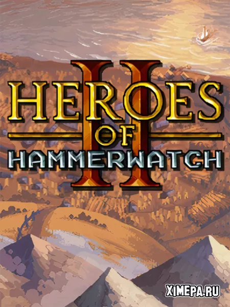 Heroes of Hammerwatch 2 (2025|Рус)