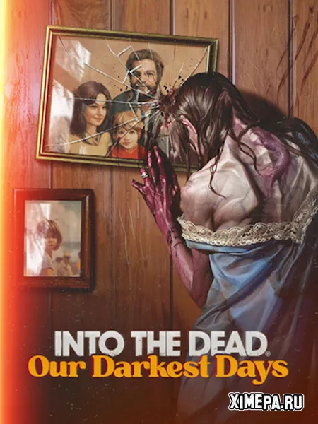 Into the Dead: Our Darkest Days (2025|Рус|Англ)