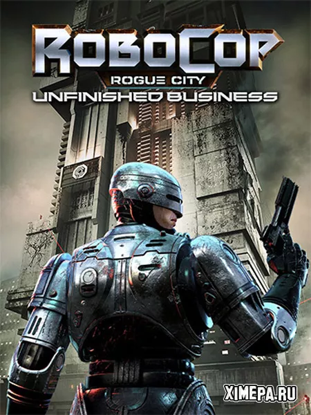Robocop Rogue City - Unfinished Business (2025|Рус|Англ)