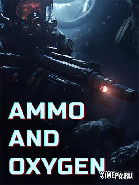 Ammo and Oxygen (2025|Рус)