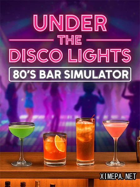 Under the Disco Lights: 80's Bar Simulator (2026|Рус|Англ)