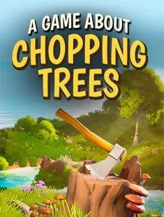 A Game About Chopping Trees (2026|Рус)